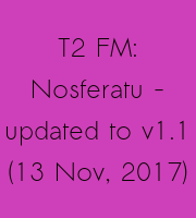 T2 FM: Nosferatu - updated to v1.1 (13 Nov, 2017)